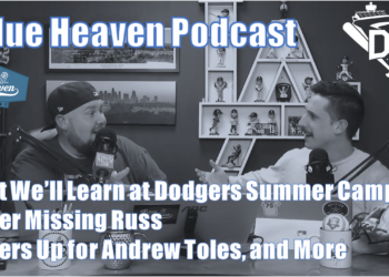 Dodgers: Real Life Baseball Talk! Things We’ll Learn at Summer Camp and More! | Blue Heaven Podcast
