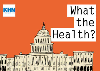 KHN’s ‘What The Health?’: Change Is in the Air